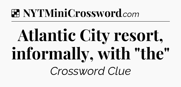 Solution: Atlantic City resort, informally, with 