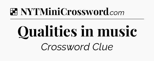 Solution: Qualities in music - NYT Crossword