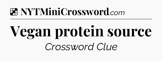 Solution: Vegan protein source - NYT Crossword