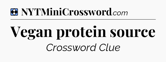 Solution: Vegan protein source - NYT Mini Crossword