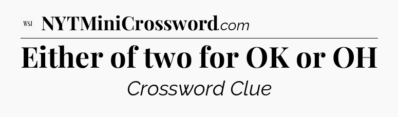Either of two for OK or OH - WSJ Crossword