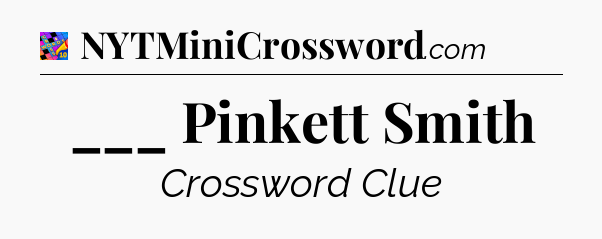 ___ Pinkett Smith Crossword Clue