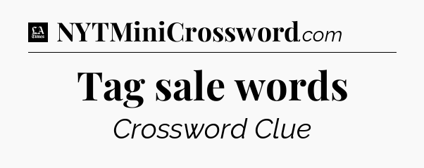 Tag sale words - LA Times Crossword