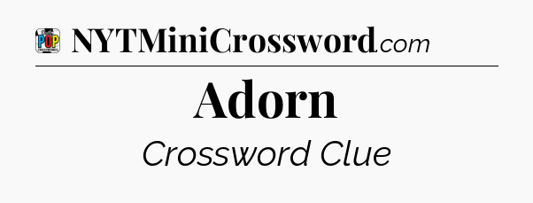 Adorn Crossword Clue