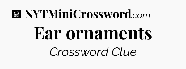 Ear ornaments - LA Times Crossword
