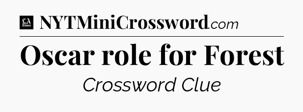 Oscar role for Forest - LA Times Crossword