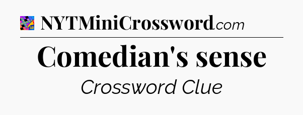 Comedian's sense Crossword Clue