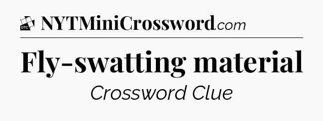 Fly-swatting material - Daily Themed Classic Crossword