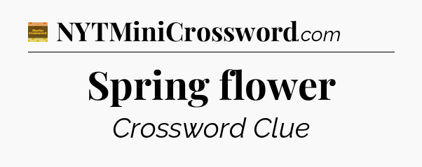 Spring flower - Eugene Sheffer Crossword