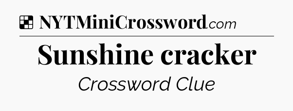 Solution: Sunshine cracker - NYT Crossword