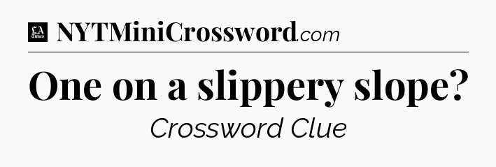 One on a slippery slope - LA Times Crossword