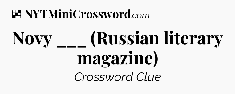 Solution: Novy ___ (Russian literary magazine) - NYT Crossword