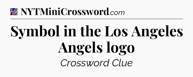 Symbol in the Los Angeles Angels logo Crossword Clue