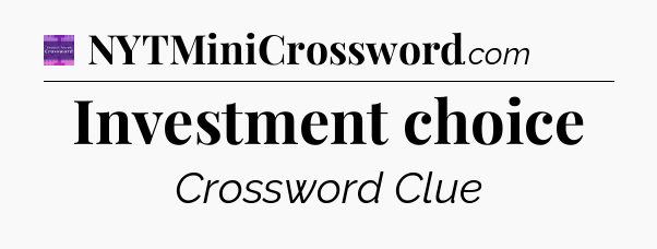 Investment choice - Thomas Joseph Crossword