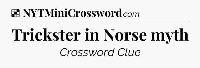 Solution: Trickster in Norse myth - NYT Crossword