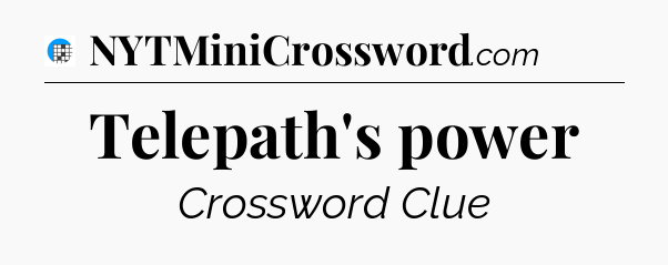 Telepath's power Crossword Clue