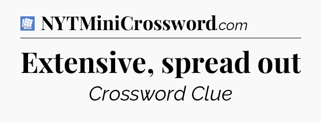 Extensive, spread out Puzzle Page Crossword Clue