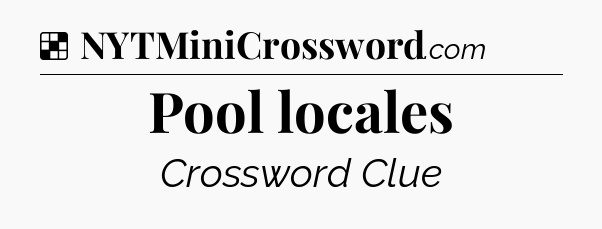 Solution: Pool locales - NYT Crossword