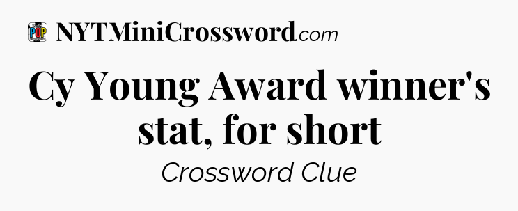 Cy Young Award winner's stat, for short Crossword Clue