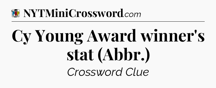 Cy Young Award winner's stat (Abbr.) Crossword Clue
