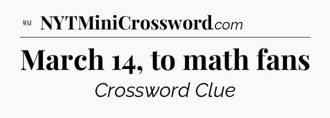 March 14, to math fans - WSJ Crossword