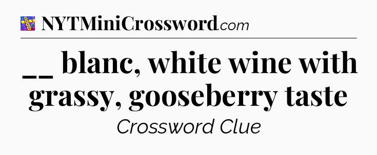 __ blanc, white wine with grassy, gooseberry taste Codycross