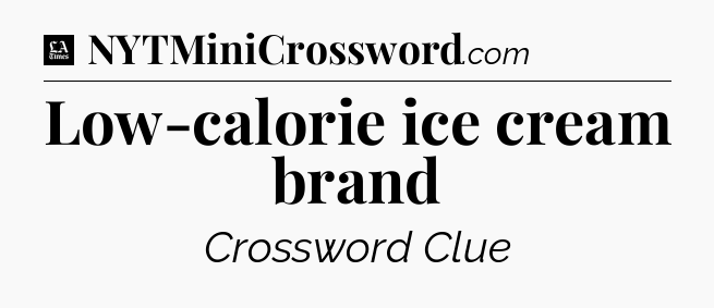 Low-calorie ice cream brand - LA Times Crossword
