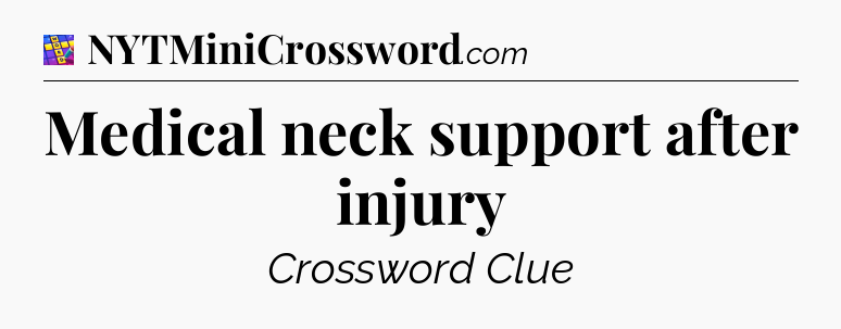 Medical neck support after injury Codycross