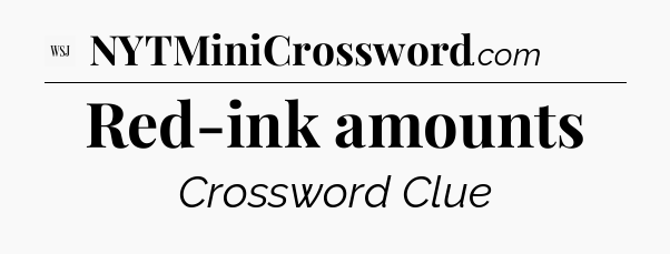 Red-ink amounts - WSJ Crossword