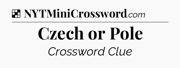 Solution: Czech or Pole - NYT Crossword