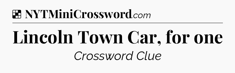 Solution: Lincoln Town Car, for one - NYT Crossword