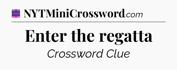 Enter the regatta - Thomas Joseph Crossword