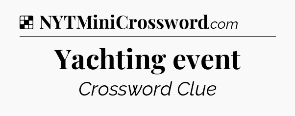 Solution: Yachting event - NYT Crossword