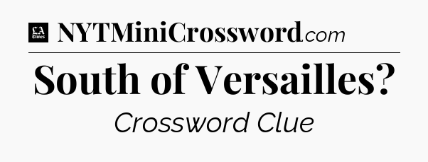South of Versailles - LA Times Crossword