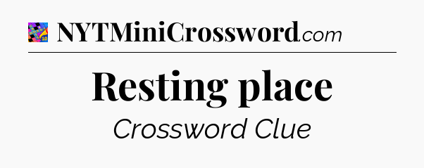 Resting place Crossword Clue