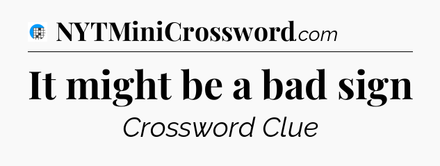 It might be a bad sign Crossword Clue