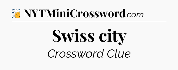Swiss city - 7 Little Words