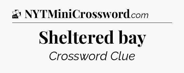 Sheltered bay - Daily Themed Classic Crossword