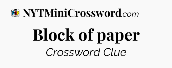 Block of paper Crossword Clue