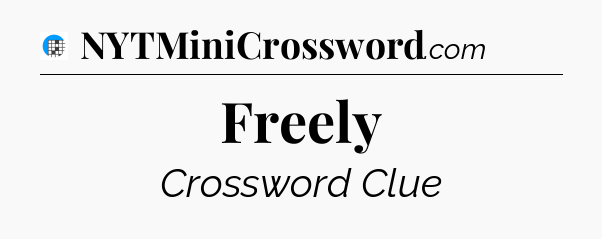 Freely Crossword Clue