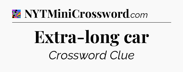 Extra-long car Crossword Clue