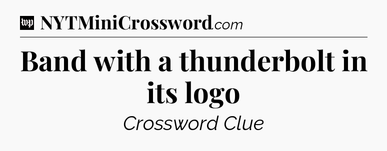 Band with a thunderbolt in its logo Crossword Clue