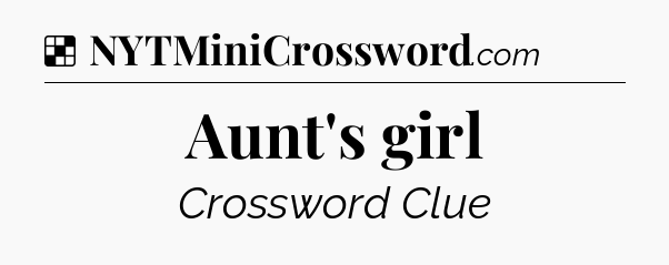 Solution: Aunt's girl - NYT Crossword