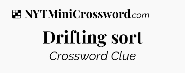 Solution: Drifting sort - NYT Crossword