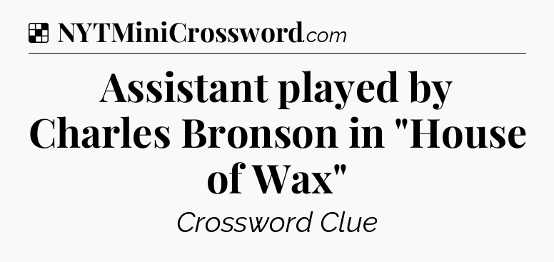 Solution: Assistant played by Charles Bronson in 