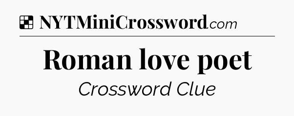 Solution: Roman love poet - NYT Crossword