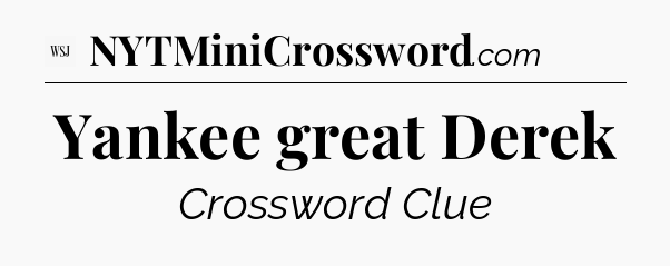 Yankee great Derek - WSJ Crossword