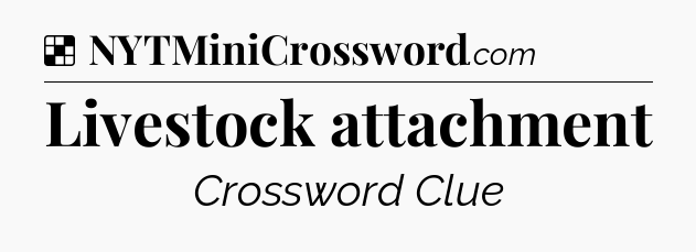Solution: Livestock attachment - NYT Crossword