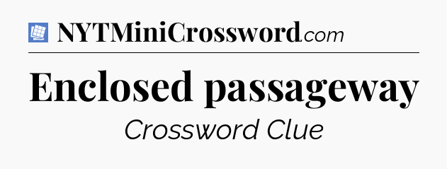 Enclosed passageway Puzzle Page Crossword Clue