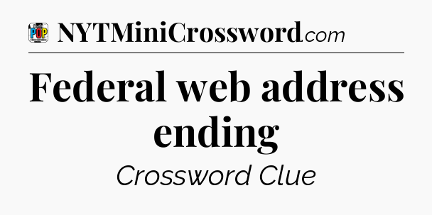 Federal web address ending Crossword Clue